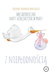 Metaforyczne karty asocjacyjne w pracy z niep?odno?ci?