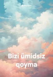 Bizi ?midsiz qoyma